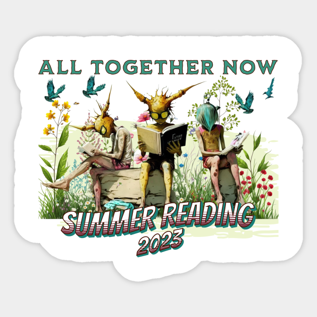 2023 Summer Reading, All Together Now, Teachers, Students All